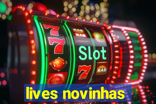 lives novinhas